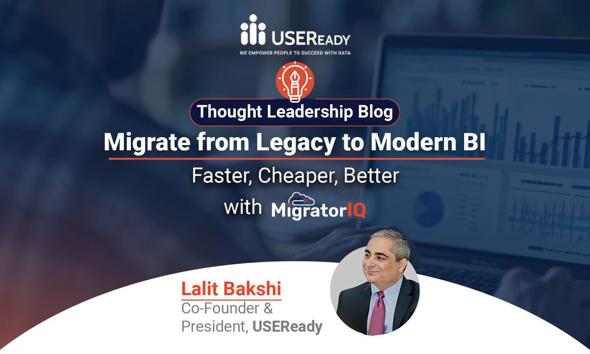 Migrate from Legacy to Modern BI: Faster, Cheaper, Better with MigratorIQ