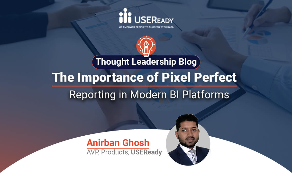 The Importance of Pixel Perfect Reporting in Modern BI Platforms